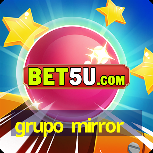 grupo mirror